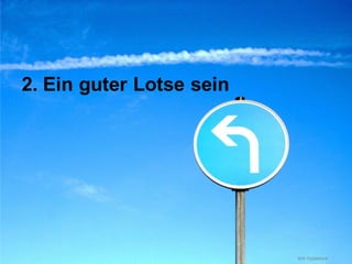 Ihr Webshop mit den Augen des Kunden betrachtet | Frankfurt | 25.08.2013
2. Ein guter Lotse sein
Bild: Digitalstock
 