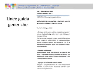 Eleonora Guglielman, E-LEARNING ACCESSIBILE
IX Convegno Nazionale SIE-L, Roma, 13 Dicembre 2013

Linee guida
generiche

 