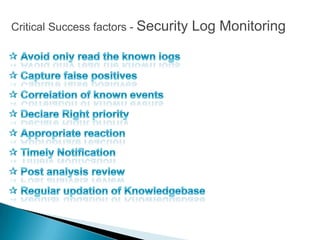Critical Success factors - Security   Log Monitoring
 