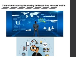 ‫ش‬ ‫ترافیک‬ ‫آنی‬ ‫و‬ ‫متمرکز‬ ‫امنیتی‬ ‫رصد‬‫بکه‬
Centralized Security Monitoring and Real-time Network Traffic
 