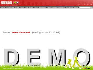 Demo:  www.sieme.net   (verfügbar ab 22.10.08) D E M O Online Consulting AG | www.online.ch 