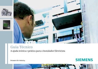 Guia Técnico
A ajuda teórica e prática para o Instalador Eletricista

Answers for industry.

 