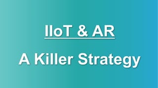 Unrestricted © Siemens AG 2018
Page 25
IIoT & AR
A Killer Strategy
 