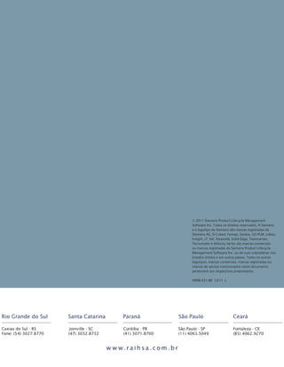 ©	2011	Siemens	Product	Lifecycle	Management
Software	Inc.	Todos	os	direitos	reservados.	A	Siemens
e	o	logotipo	da	Siemens	são	marcas	registradas	da
Siemens	AG.	D-Cubed,	Femap,	Geolus,	GO	PLM,	I-deas,
Insight,	JT,	NX,	Parasolid,	Solid	Edge,	Teamcenter,
Tecnomatix	e	Velocity	Series	são	marcas	comerciais	
ou	marcas	registradas	da	Siemens	Product	Lifecycle
Management	Software	Inc.	ou	de	suas	subsidiárias	nos
Estados	Unidos	e	em	outros	países.	Todos	os	outros
logotipos,	marcas	comerciais,	marcas	registradas	ou
marcas	de	serviço	mencionados	neste	documento
pertencem	aos	respectivos	proprietários.
4998-X31-BR		12/11		L

 