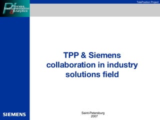 TPP &   Siemens   collaboration   in industry solutions field 