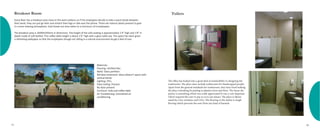 Breakout Room 
Every floor has a breakout area close to the work stations so if the employees decide to take a quick break between 
their work, they can just go their and stretch their legs or talk over the phone. There are interior plants present to give 
it a more relaxing atmosphere. Each break out area caters to a minimum of 6 employees. 
The breakout area is 1839X5350mm in dimension. The height of the sofa seating is approximately 1’4” high and 1’8” in 
depth made of soft leather. The coffee table height is about 1’6” high with a glass table top. The space has been given 
a refreshing wallpaper so that the employees though not sitting in a natural environment do get a feel of one. 
Materials: 
Flooring: vitrified tiles 
Walls: Glass partition 
Window treatment: Glass (doesn’t open) with 
vertical blinds 
Lighting: CFLs 
False Ceiling: Present 
No door present 
Furniture: Sofa and coffee table 
Air Conditioning: Centralised air 
conditioning 
Toilets 
The office has looked into a great deal of sustainibility in designing the 
washrooms. The place does include washrooms for handicapped people. 
Apart from the general standards for washrooms, they have tried making 
the place refreshing by putting in planters here and there. The tissue dis-penser 
is something which was really appreciated It was a coin dispenser 
which required the user to pay so as to use tissues. The place is illumi-nated 
by a few windows and CFLs. The flooring in the toilets is rough 
florring which prevents the user from any kind of hazards. 
15 16 
 