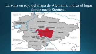 La zona en rojo del mapa de Alemania, indica el lugar
donde nació Siemens.
 