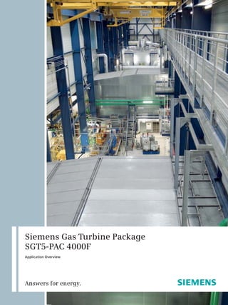 Siemens Gas Turbine Package
SGT5-PAC 4000F
Application Overview




Answers for energy.
 