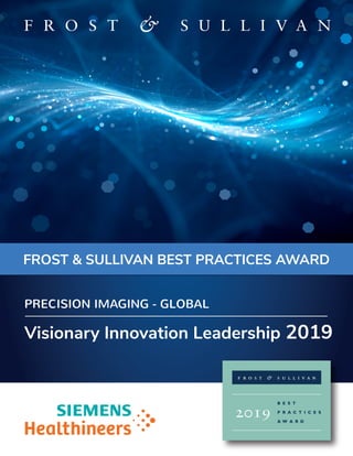 FROST & SULLIVAN BEST PRACTICES AWARD
Visionary Innovation Leadership 2019
PRECISION IMAGING - GLOBAL
 