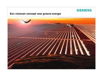 Een visionair concept voor groene energie




                                            Protection notice / Copyright notice
 