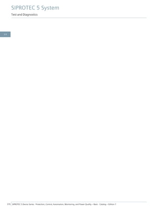 SIPROTEC 5 System
Test and Diagnostics
370 SIPROTEC 5 Device Series ⋅ Protection, Control, Automation, Monitoring, and Power Quality – Basic ⋅ Catalog – Edition 7
3.9
 