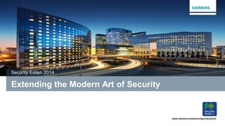 www.siemens.com/securityproducts/int
Extending the Modern Art of Security
Security Essen 2014
 