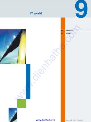 Siemens ST PCS 7 · April 2005
9/2 SIMATIC IT
9/4 @PCS 7
IT world
www.dienhathe.vn
www.dienhathe.com
 