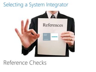 Reference Checks
Selecting a System Integrator
 