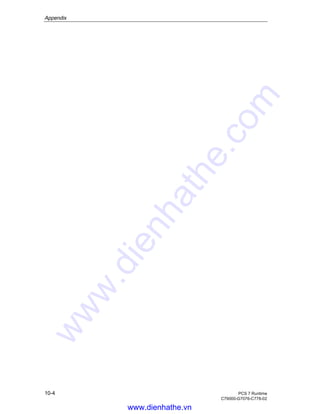 Appendix
10-4 PCS 7 Runtime
C79000-G7076-C778-02
www.dienhathe.vn
www.dienhathe.com
 