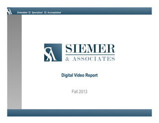 Embedded

Specialized

Accomplished

Digital Video Report
Fall 2013

 