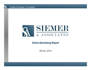 Embedded

Specialized

Accomplished

Online Advertising Report
Winter 2014

 