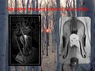 Siempre encontraremos una salida