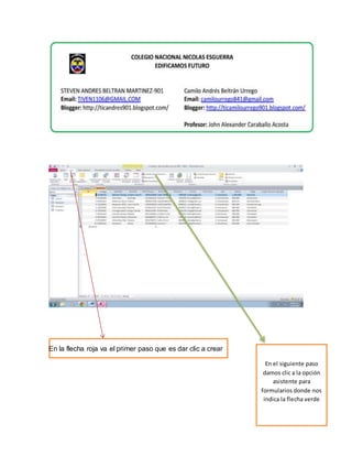 En la flecha roja va el primer paso que es dar clic a crear Posteriorme
En el siguiente paso
damos clic a la opción
asistente para
formularios donde nos
indica la flecha verde