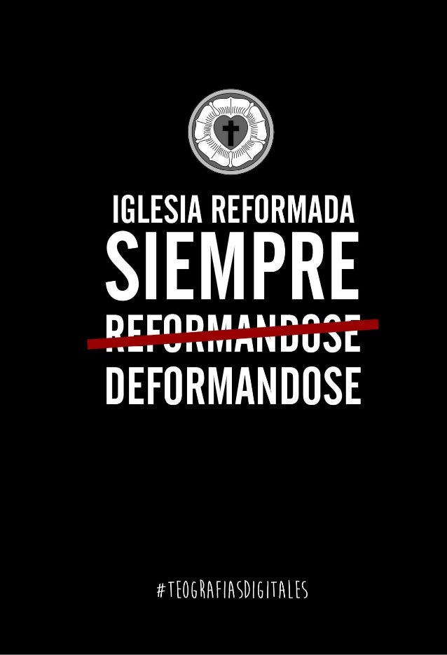 IGLESIA REFORMADA, SIEMPRE... // teografiaDigitales