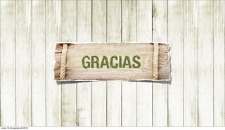 GRACIAS
lunes 15 de agosto de 2016
 