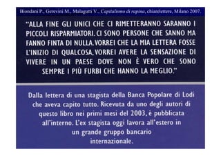 Biondani P., Gerevini M., Malagutti V., Capitalismo di rapina, chiarelettere, Milano 2007.
 