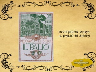 INVITACIÓN PARA IL PALIO DI SIENA 