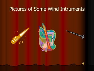 Pictures of Some Wind Intruments
 
