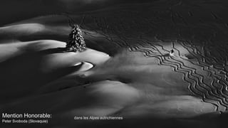 Mention Honorable:
Peter Svoboda (Slovaquie)
dans les Alpes autrichiennesdans les Alpes autrichiennes
 