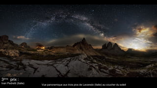 3ème
prix :
Ivan Pedretti (Italie)
Vue panoramique aux trois pics de Lavaredo (Italie) au coucher du soleil
 