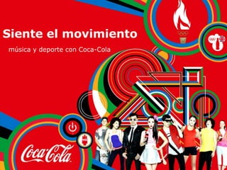 Siente el movimiento
música y deporte con Coca-Cola
 