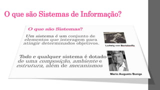 O que são Sistemas de Informação?
 
