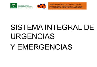 SISTEMA INTEGRAL DE
URGENCIAS
Y EMERGENCIAS
 