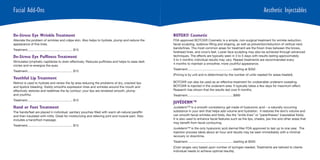Facial Add-Ons                                                                                                                                                                     Aesthetic Injectables


De-Stress Eye Wrinkle Treatment                                                                   BOTOX® Cosmetic
Alleviate the problem of wrinkles and crêpe skin. Also helps to hydrate, plump and reduce the     FDA approved BOTOX® Cosmetic is a simple, non-surgical treatment for wrinkle reduction,
appearance of fine lines.                                                                         facial sculpting, eyebrow lifting and shaping, as well as prevention/reduction of vertical neck
                                                                                                  bands/lines. The most common areas for treatment are the frown lines between the brows,
Treatment.................................................... $15
                                                                                                  forehead lines, and crow’s feet. Lower face sculpting may also be achieved through advanced
De-Stress Eye Puffiness Treatment                                                                 techniques. The effects are typically seen in 3 to 5 days with results lasting approximately
                                                                                                  3 to 4 months; individual results may vary. Repeat treatments are recommended every
Stimulates lymphatic capillaries to drain effectively. Reduces puffiness and helps to ease dark
                                                                                                  4 months to maintain a smoother, more youthful appearance.
circles and re-energize the eyes.
                                                                                                  Treatment.................................................... starting at $350
Treatment.................................................... $15
                                                                                                  (Pricing is by unit and is determined by the number of units needed for areas treated).
Youthful Lip Treatment
Retinol is used to hydrate and renew the lip area reducing the problems of dry, cracked lips      BOTOX® can also be used as an effective treatment for undesirable underarm sweating.
and lipstick bleeding. Visibly smooths expression lines and wrinkles around the mouth and         BOTOX® is injected in the underarm area. It typically takes a few days for maximum effect.
effectively restores and redefines the lip contour; your lips are rendered smooth, plump          Research has shown that the results last over 6 months.
and youthful.                                                                                     Treatment.................................................... $995
Treatment.................................................... $15
                                                                                                  JUVÉDERM™
Hand or Foot Treatment                                                                            Juvéderm™ is a smooth consistency gel made of hyaluronic acid – a naturally occurring
The hands/feet are placed in individual, sanitary pouches filled with warm all-natural paraffin   substance in your skin that helps add volume and hydration. It restores the skin’s volume and
and then insulated with mitts. Great for moisturizing and relieving joint and muscle pain. Also   can smooth facial wrinkles and folds, like the “smile lines” or “parentheses” (nasolabial folds).
includes a hand/foot massage.                                                                     It is also used to enhance facial features such as the lips, cheeks, jaw line and other areas that
                                                                                                  may benefit from facial contouring.
Treatment.................................................... $15
                                                                                                  Juvéderm™ is the only hyaluronic acid dermal filler FDA approved to last up to one year. The
                                                                                                  injection process takes about an hour and results may be seen immediately with a minimal
                                                                                                  recovery or downtime.
                                                                                                  Treatment.................................................... starting at $550
                                                                                                  (Cost ranges vary based upon number of syringes needed. Treatments are tailored to clients
                                                                                                  individual needs to achieve optimal results).
 