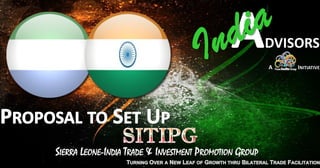 SIERRA LEONE-INDIA TRADE & INVESTMENT PROMOTION GROUP
 