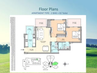 Floor Plans
APARTMENT TYPE : 2 BHK + 02 Toilet
 