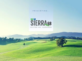 P R E S E N T I N G . .
S E C T O R 6 8 , G U R G A O N
 