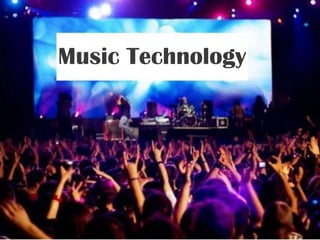 Music Technology
 