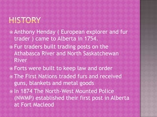 The Northwest Territories are north of Alberta