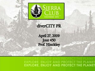 diverCITY PR April 27, 2009 Jour 450 Prof. Hinckley 