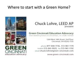 Where to start with a Green Home?

 
