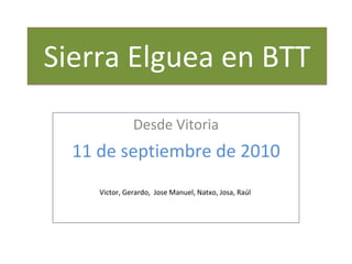 Sierra Elguea en BTT Desde Vitoria 11 de septiembre de 2010 Victor, Gerardo,  Jose Manuel, Natxo, Josa, Raúl  