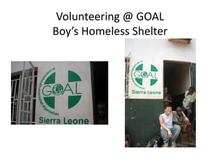 Volunteering @ GOALBoy’s Homeless Shelter