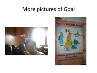 More pictures of Goal