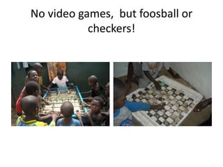 No video games,  but foosball or checkers! 