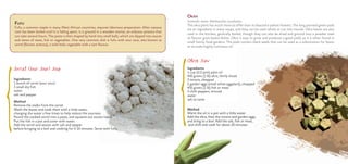 Sorrel (Sour Sour) Soup
Ingredients
1 bunch of sorrel (sour sour)
1 small dry fish
water
salt and pepper
Method
Remove the stalks from the sorrel.
Wash the leaves and cook them with a little water,
changing the water a few times to help reduce the sourness.
Pound the cooked sorrel into a paste, and squeeze out excess liquid.
Put the fish in a pot and cover with water.
Add the sorrel and season with salt and pepper
before bringing to a boil and cooking for 5-10 minutes. Serve with fufu.
FUFU
Fufu, a common staple in many West African countries, requires laborious preparation. After cassava
root has been boiled until it is falling apart, it is ground in a wooden mortar, an arduous process that
can take several hours. The paste is then shaped by hand into small balls, which are dipped into sauces
and stews of meat, fish or vegetables. One very common dish is fufu with sour sour, also known as
sorrel (Rumex acetosa), a wild leafy vegetable with a tart flavour.
OKRA
Scientific name: Abelmoschus esculentus
The okra plant has much more to offer than its beautiful yellow flowers. The long pointed green pods
are an ingredient in many soups, and they can be used whole or cut into rounds. Okra leaves are also
used in the kitchen, generally boiled, though they can also be dried and ground into a powder used
to flavour grain-based dishes. Okra is easy to grow and produces a good yield, so it is often found in
small family food gardens. The pods contain black seeds that can be used as a substitution for beans
or to make highly nutritious oil.
Okra Stew
Ingredients
1 cup (1/2 pint) palm oil
450 grams (1 lb) okra, thinly sliced
3 onions, chopped
2 garden eggs (small white eggplant), chopped
450 grams (1 lb) fish or meat
3 chilli peppers, minced
water
salt to taste
Method
Warm the oil in a pot with a little water.
Add the okra, then the onions and garden eggs,
and bring to a boil. Add the salt, fish or meat,
and chilli and cook for about 20 minutes.
 