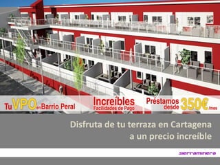 Disfruta de tu terraza en Cartagena
                a un precio increíble
 