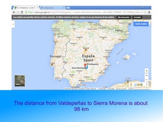 The distance from Valdepeñas to Sierra Morena is about
98 km
 