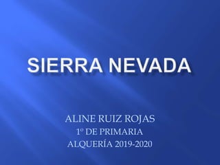 ALINE RUIZ ROJAS
1º DE PRIMARIA
ALQUERÍA 2019-2020
 