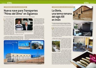 PAGINA 12                                                                                                                                                                                                                                                     PAGINA 13



      > EMPRENDEDORES / ADEL CON LA INICIATIVA PRIVADA                                                                                                    > EMPRENDEDORES / ADEL CON LA INICIATIVA PRIVADA


    Nueva nave para Transportes                                                                                                                         La Gloria,
    “Pérez del Olmo” en Sigüenza                                                                                                                        una terma romana
      Su construcción ha generado un nuevo puesto de trabajo administrativo, ubicado en la misma instalación.
                                                                                                                                                        del siglo XXI                                                                       Recorrer La Gloria es


   L                                                                                                                                                    en Imón
          a empresa seguntina Transpor-                                                                     tros camiones ya no estacionan ni cir-                                                                                    adentrarse en un mundo de
          tes Pérez del Olmo S.L.L. es-                                                                     culan por el casco urbano de la ciudad                                                                                      sensaciones historiadas
          trenó en octubre una nave de                                                                      de Sigüenza. Además, el frío que le evi-
    480 metros cuadrados y cinco me-                                                                        ta la nave a la mecánica de las máqui-
    tros de altura en el Polígono Indus-                                                                    nas ahorra en mantenimiento y alarga
    trial Los Llanillos de Sigüenza que                                                                     su vida útil”, explica el gerente, al que     El visitante recorre sucesivamente las estancias de la Palaestra,
    se ha convertido en su sede física                                                                      todo el mundo conoce como Kiko.               el Laconicum, el Solarium, el Tepidarium, el Frigidarium y el Tabernae.
    y social puesto que también alber-
    ga una pequeña oficina. Las insta-                                                                         La actividad principal de la empre-        La Gloria de Imón abrió de nuevo al público en el mes de julio de 2011.
    laciones sirven de garaje a los cin-                                                                    sa está centrada en las cargas com-
    co camiones de gran tonelaje de que
    dispone la compañía que además
    ahora puede plantearse la posibili-
    dad de hacer logística a pequeña es-
                                                                                                            pletas. Uno de los clientes habituales
                                                                                                            de Pérez del Olmo es la liga ASOBAL de
                                                                                                            balonmano para la que transportan,
                                                                                                            montan y desmontan una pista hecha
    cala. La puesta en servicio de la na- Mariano y Anselmo Pérez, dos generaciones de transportistas de Taraflex® sobre la que se juegan
                                                                                                                                                        U     na pareja de jóvenes emprendedores, Iván Alvarado y Ro-
                                                                                                                                                              sario de Mingo, ha apostado por Imón y sus aguas saladas
                                                                                                                                                              como medio de vida aventurándose, en los tiempos que co-
                                                                                                                                                        rren, a darle un giro a los anteriores “Baños de Imón”, cuya cons-
                                                                                                                                                        trucción ya subvencionó ADEL Sierra Norte, para convertirlos en
    ve ha generado un puesto de trabajo seguntinos que ahora tienen su base de operaciones en el después muchos de los partidos te-                     “La Gloria”. “Hemos concebido el balneario como una terma roma-
                                                                                                                                                                                                                                     El circuito relax empieza por
    relativo a la gestión operativa y ad- Polígono Industrial de la ciudad.                                 levisados de este deporte. Uno de los       na del siglo XXI, algo fuera de lo convencional”, explica Iván. Re-
                                                                                                                                                                                                                                            la piscina climatizad
    ministrativa de la empresa, adicio-                                                                     camiones está perpetuamente carga-          correr sus dependencias es adentrarse en un mundo de sensa-                 con una temperatura de 30 a,
    nal al de los cuatro conductores que ya empleaba Pérez del Olmo. do con las grandes planchas de este material flexible que luego amor-              ciones historiadas. Así, el visitante transita sucesivamente las                                         ºC
                                                                                                                                                                                                                                        y vistas al jardín japonés
                                                                            tigua las piruetas de los balonmanistas. “Es una gran responsabilidad,      estancias de la Palaestra, el Laconicum, el Solarium, el Tepida-
       La construcción ha exigido una inversión de 118.000 euros de los porque es mercancía que hay que transportar y montar sí o sí”, expli-           rium, el Frigidarium y el Tabernae.
    que ADEL Sierra Norte y la Diputación de Guadalajara han subvenciona- ca Kiko. Ahora los operarios de Pérez del Olmo tardan cuatro horas en
    do casi 35.000. Transportes Pérez del Olmo fue fundada en el año 1997 montarla. La primera vez que lo hicieron les costó doce. La experien-            Múltiples detalles a cada paso le añaden un plus de placer al
    por Anselmo Pérez, padre de Mariano, su actual responsable. “Nues- cia es un grado.                                                                 circuito SPA, como la biblioteca, repleta de libros que cuentan la
                                                                                                                                                                                       comarca, las exposiciones artísti-
                                                                                                                                                                                       cas, itinerantes y fija, la zumotera-
       La nueva nave de Pérez del Olmo evita que                                                                                                                                       pia, que abre el lugar a la degusta-
       sus camiones tengan que aparcar y circular                                                                                                                                      ción de frutas licuadas para tratar o
       por las calles de Sigüenza.                                                                                                                                                     prevenir toda clase de afecciones,
                                                                                                                                                                                       o la contemplación de un jardín ja-
                                                                                                                                                                                       ponés minimalista. “Buscamos su-
                                                                                                                                                                                       mergir al cliente un experiencia de-
                                                                                                                                                                                       liciosa desde todos los ángulos
                                                                                                                                                                                       posibles”, añade el emprendedor.

                                                                                                                                                                                           Pero para recuperar al turista de
                                                                                                                                                                                         su estrés cotidiano, sigue siendo
                                                                                                                                                                                         básica la forma de entrar en contac-
                                                                                                                                                                                         to con el agua. El circuito relax em-
                                                                                                                                                        pieza por la piscina climatizada, con una temperatura de 30 grados
                                                                                                                                                        y vistas al jardín. Continúa en la sauna, espacio con una tempera-
                                                                                                                                                        tura de 50 grados y un 70 por ciento de humedad relativa, donde la
                                                                                                                                                        primera reacción es la transpiración de la piel que genera la elimi-
                                                                                                                                                        nación de toxinas y la limpieza de la epidermis. Después, el baño de
                                                                                                                                                        vapor regenera las vías respiratorias, mientras la fina lluvia de agua
                                                                                                                                                        fría de la ducha nebulizada contrasta y alterna los tratamientos de
                                                                                                                                                        calor. Dos cabinas, una de masaje y otra de tratamientos de belleza,
                                                                                                                                                        completan las instalaciones. El entorno hace el resto. “Disponemos
                                                                                                                                                        de dos casas rurales para grupos a combinar con nuestras insta-
                                                                                                                                                        laciones, organizamos con nuestros propios medios diferentes op-
                                                                                                                                                        ciones de turismo activo que también maridan perfectamente con
                                                                                                                                                        el relax, como las rutas en “mountain bike” o 4x4”, termina Iván.
 